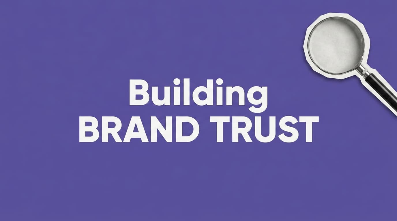 How to Build a High-Trust Brand Through Transparent Content
